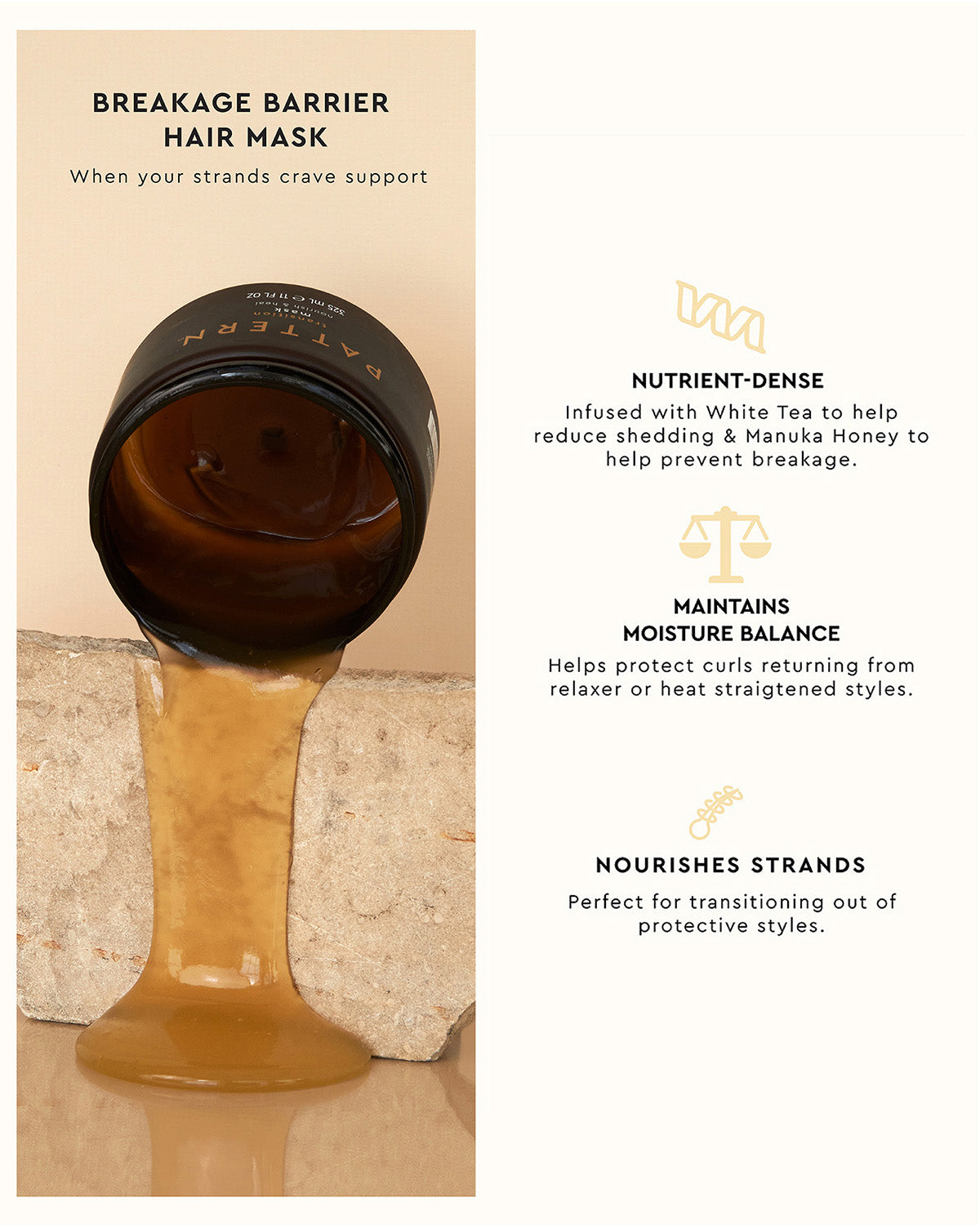 Breakage Barrier Hair Mask - Amber jar with black lid labeled Breakage Barrier Hair Mask by PATTERN Beauty, light golden hair mask pouring out.